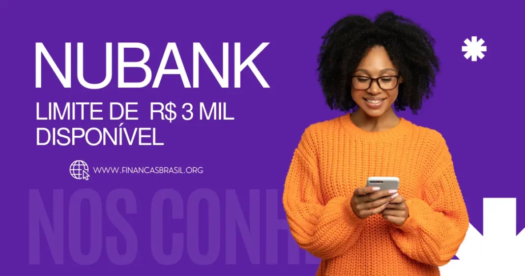 Mais uma novidade para os clientes do Nubank que podem aprovar com mais facilidade o limite de R$ 3 mil.